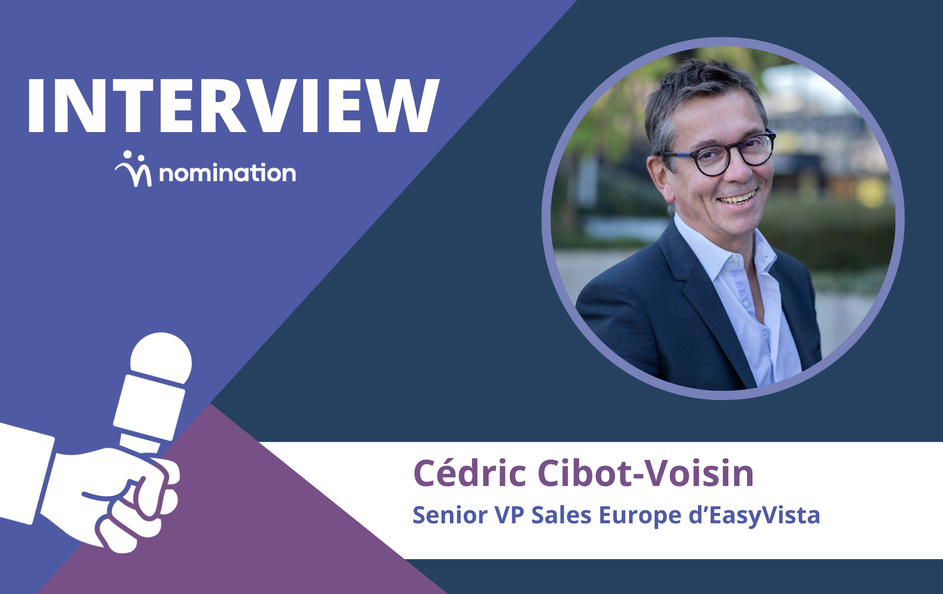 Cédric Cibot-Voisin, Senior VP Sales Europe d’EasyVista